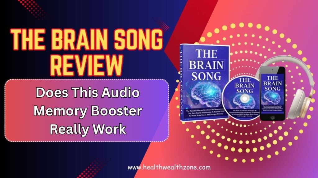 The Brain Song Review 2026 – Does This Audio Memory Booster Really Work