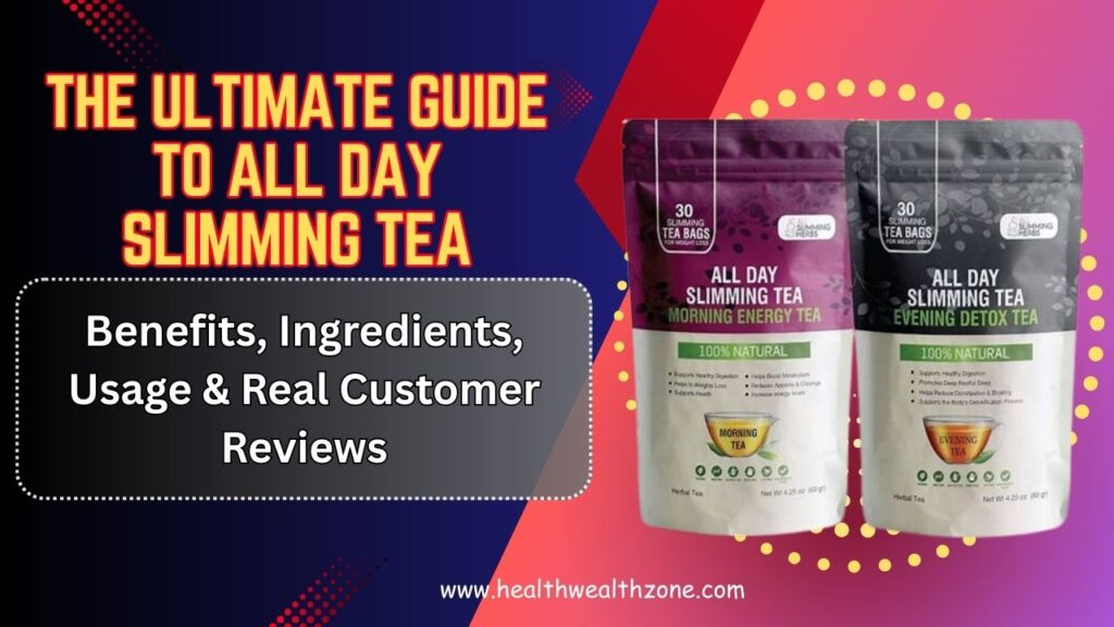 The Ultimate Guide to All Day Slimming Tea – Benefits, Ingredients, Usage & Real Customer Reviews in 2026
