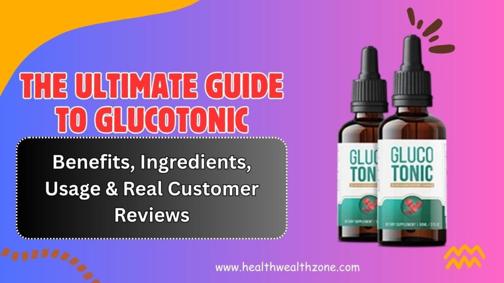 The Ultimate Guide to GlucoTonic – Benefits, Ingredients, Usage & Real Customer Reviews in 2026