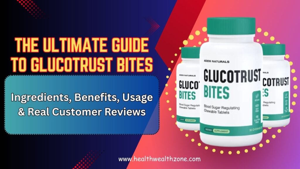 The Ultimate Guide to GlucoTrust Bites – Ingredients, Benefits, Usage & Real Customer Reviews in 2026