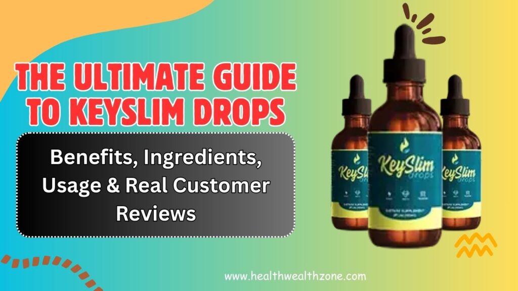 The Ultimate Guide to KeySlim Drops – Benefits, Ingredients, Usage & Real Customer Reviews in 2026