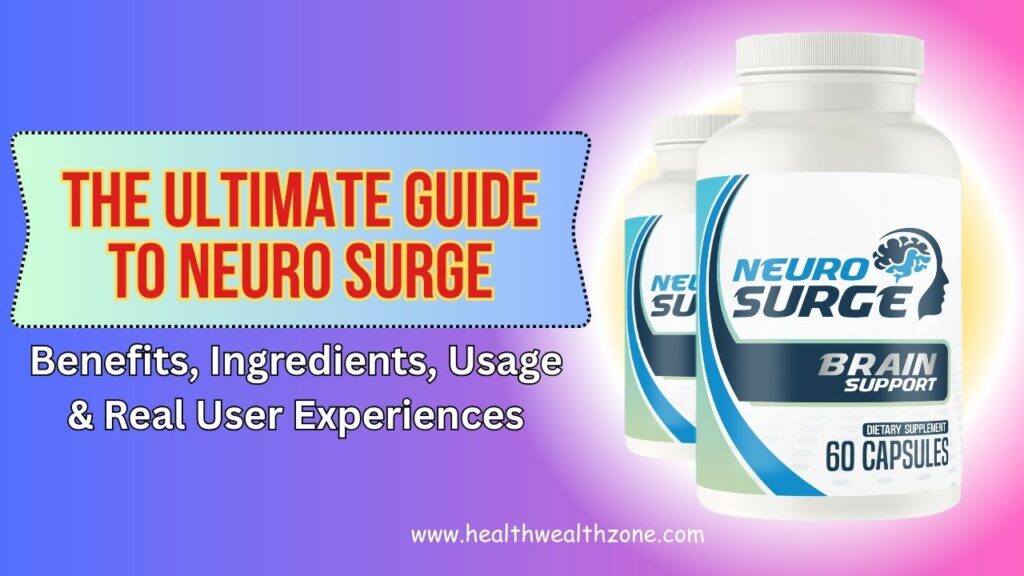 The Ultimate Guide to Neuro Surge – Benefits, Ingredients, Usage & Real User Experiences in 2026