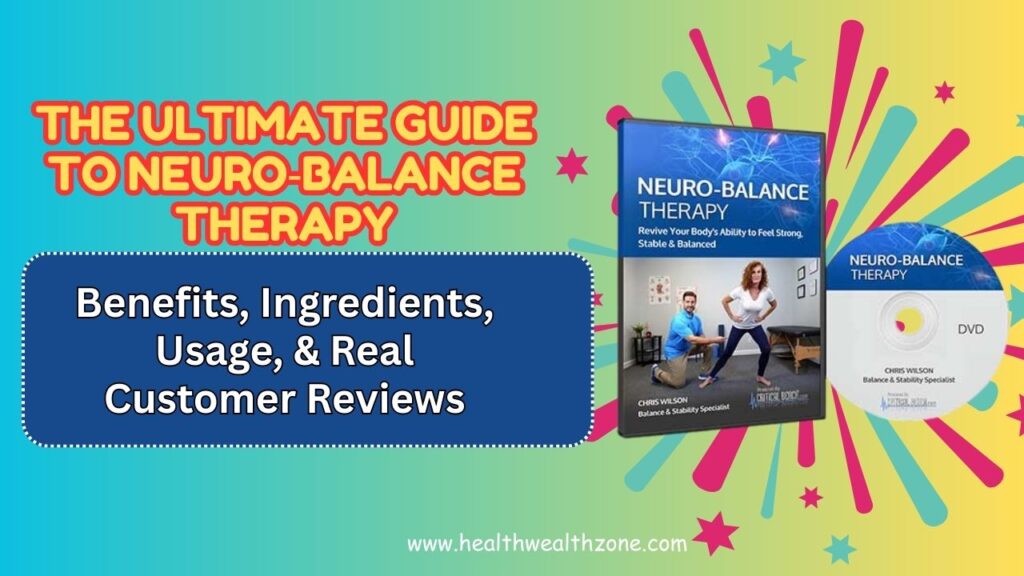 The Ultimate Guide to Neuro‑Balance Therapy – Benefits, Ingredients, Usage, & Real Customer Reviews in 2026