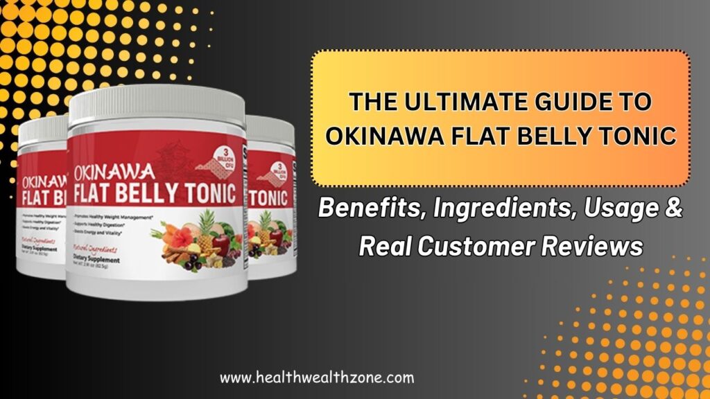 The Ultimate Guide to Okinawa Flat Belly Tonic – Benefits, Ingredients, Usage & Real Customer Reviews in 2026
