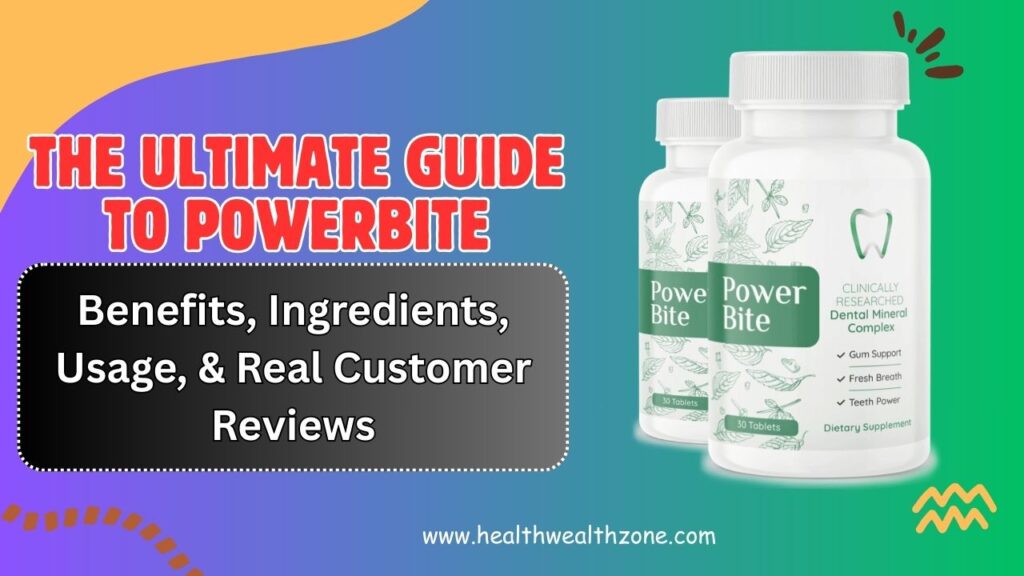 The Ultimate Guide to PowerBite – Benefits, Ingredients, Usage, & Real Customer Reviews in 2026