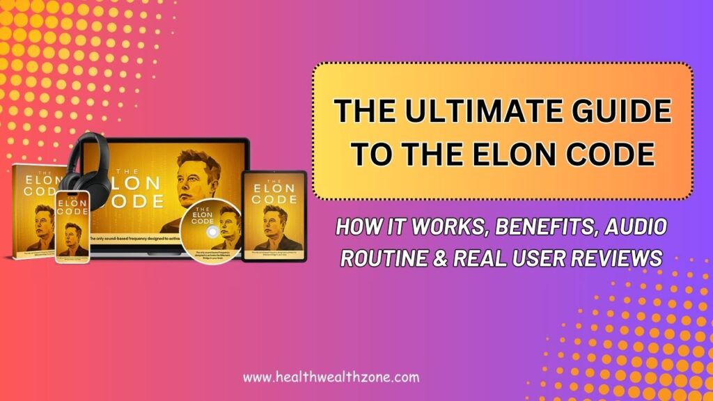 The Ultimate Guide to The Elon Code – How It Works, Benefits, Audio Routine & Real User Reviews in 2026