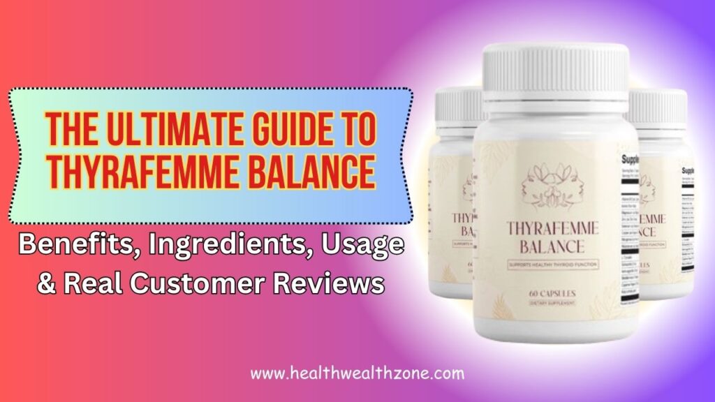 The Ultimate Guide to Thyrafemme Balance – Benefits, Ingredients, Usage & Real Customer Reviews in 2026