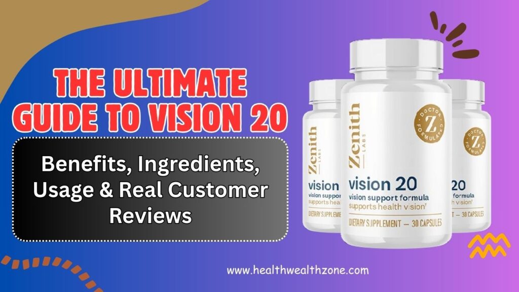 The Ultimate Guide to Vision 20 – Benefits, Ingredients, Usage & Real Customer Reviews in 2026