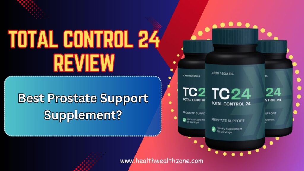 Total Control 24 Review 2026 – Best Prostate Support Supplement?