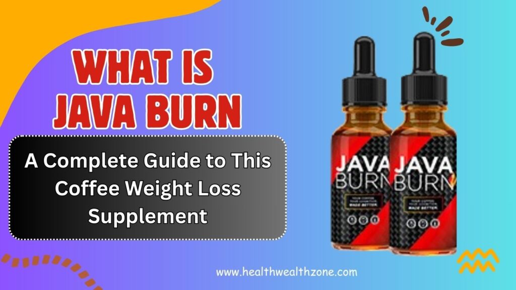 What Is Java Burn – A Complete Guide to This Coffee Weight Loss Supplement (2026)