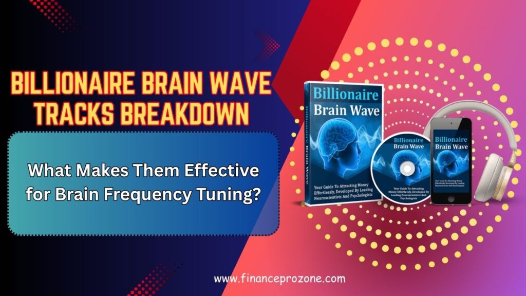 Billionaire-Brain-Wave-Tracks-Breakdown-What-Makes-Them-Effective-for-Brain-Frequency-Tuning-1024x576-1.jpg