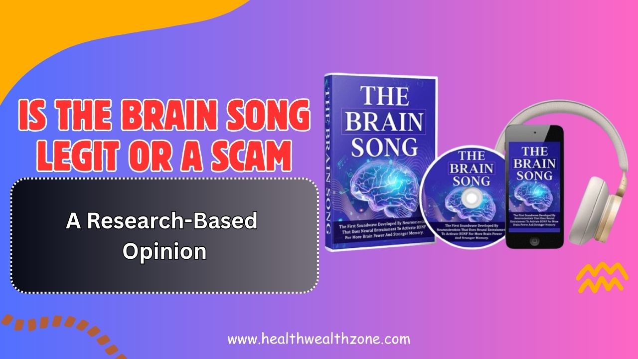Is The Brain Song Legit or a Scam? – A Research-Based Opinion (July 2026)