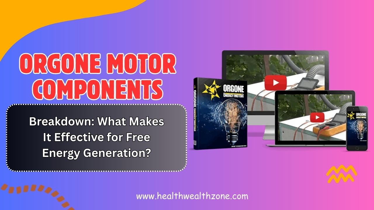 Orgone Gen Orgone Motor Components Breakdown: What Makes It Effective for Free ...