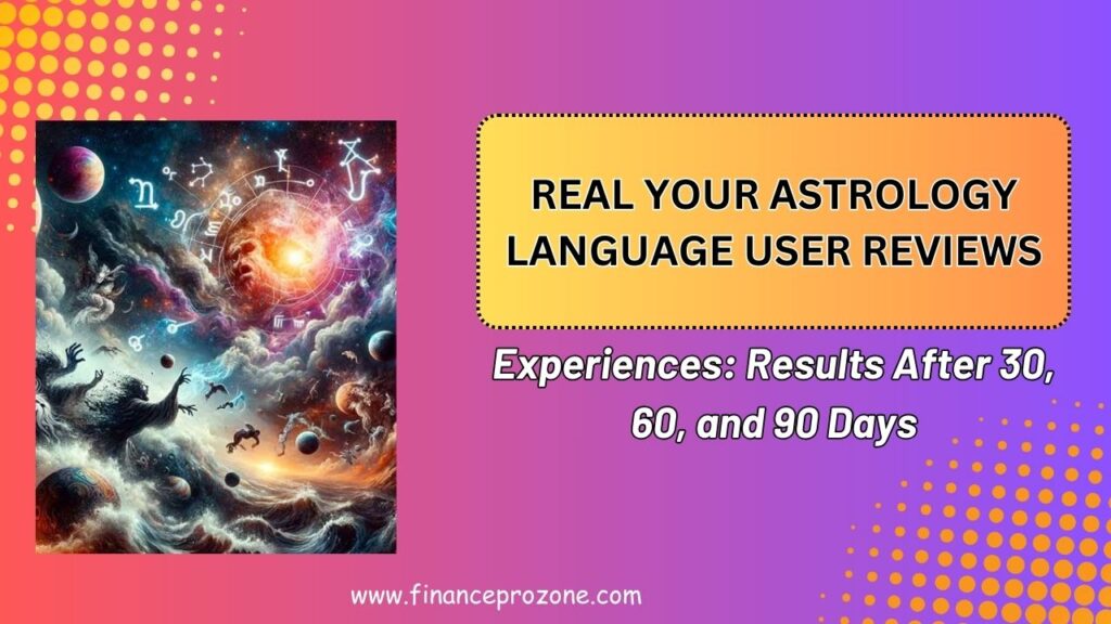 Real-Your-Astrology-Language-User-Reviews-and-Experiences-Results-After-30-60-and-90-Days-1024x576-1.jpg