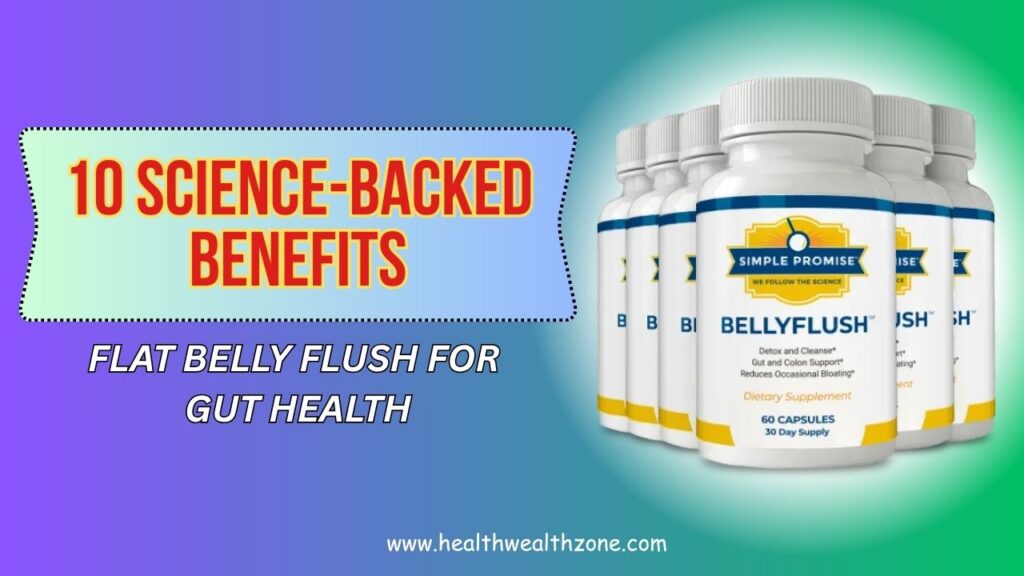 10 Science-Backed Benefits of Flat Belly Flush for Gut Health