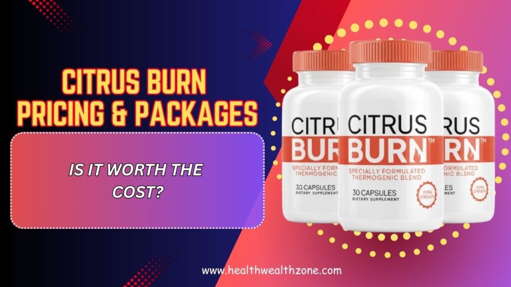 Citrus-Burn-Pricing-Packages-–-Is-It-Worth-the-Cost-1.jpg
