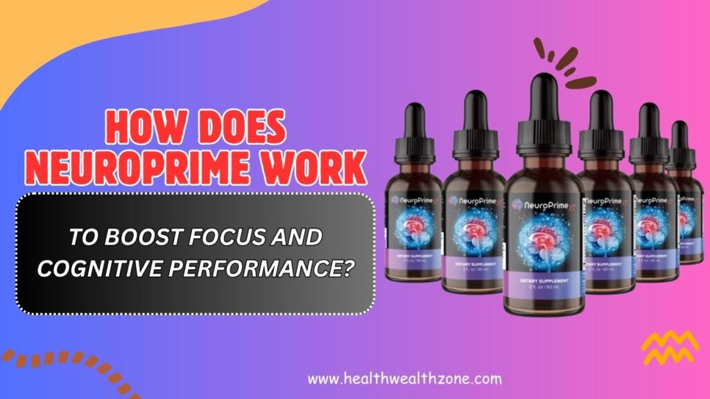 How-Does-NeuroPrime-Work-to-Boost-Focus-and-Cognitive-Performance-Mar-2026.jpg