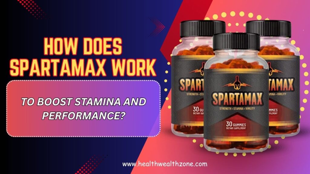 How Does Spartamax Work to Boost Stamina and Performance? (Mar 2026)