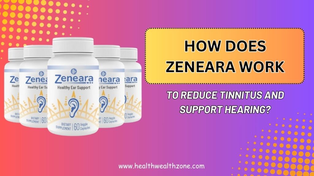 How-Does-Zeneara-Work-to-Reduce-Tinnitus-and-Support-Hearing.jpg