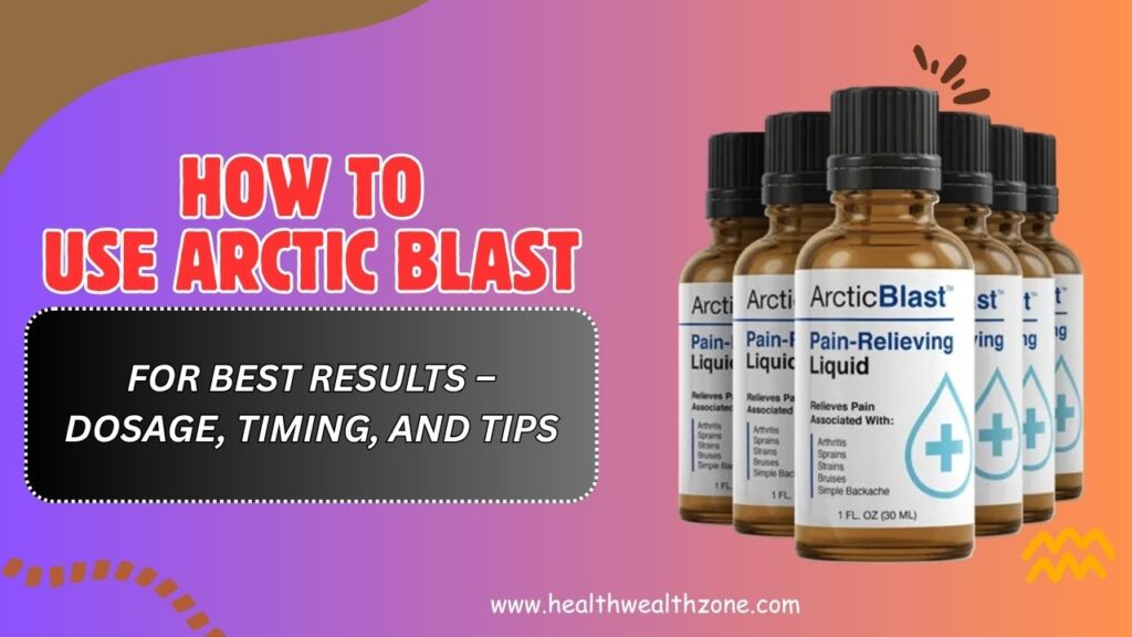 How-to-Use-Arctic-Blast-for-Best-Results-–-Dosage-Timing-and-Tips.jpg