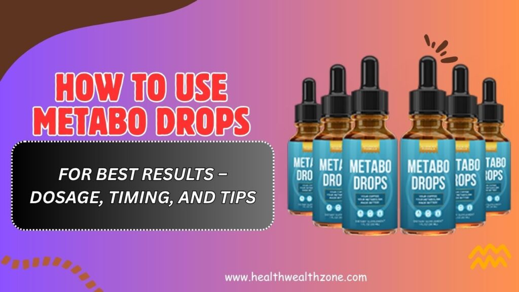 How to Use Metabo Drops for Best Results – Dosage, Timing, and Tips