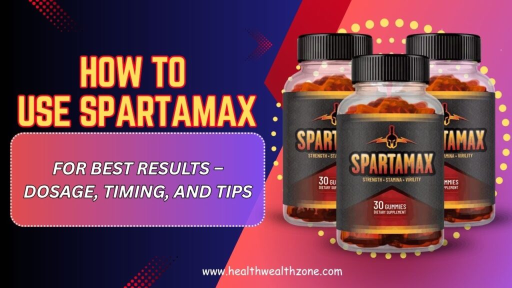 How to Use Spartamax for Best Results – Dosage, Timing, and Tips (Mar 2026)