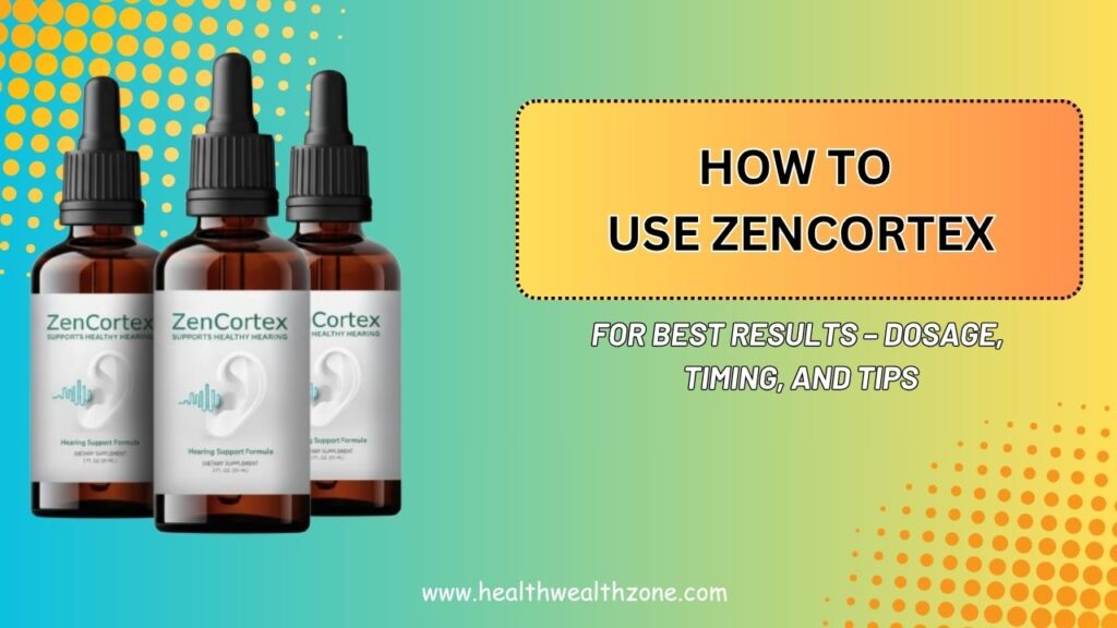 How to Use ZenCortex for Best Results – Dosage, Timing, and Tips