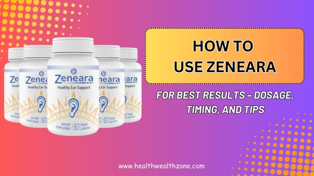 How-to-Use-Zeneara-for-Best-Results-–-Dosage-Timing-and-Tips.jpg