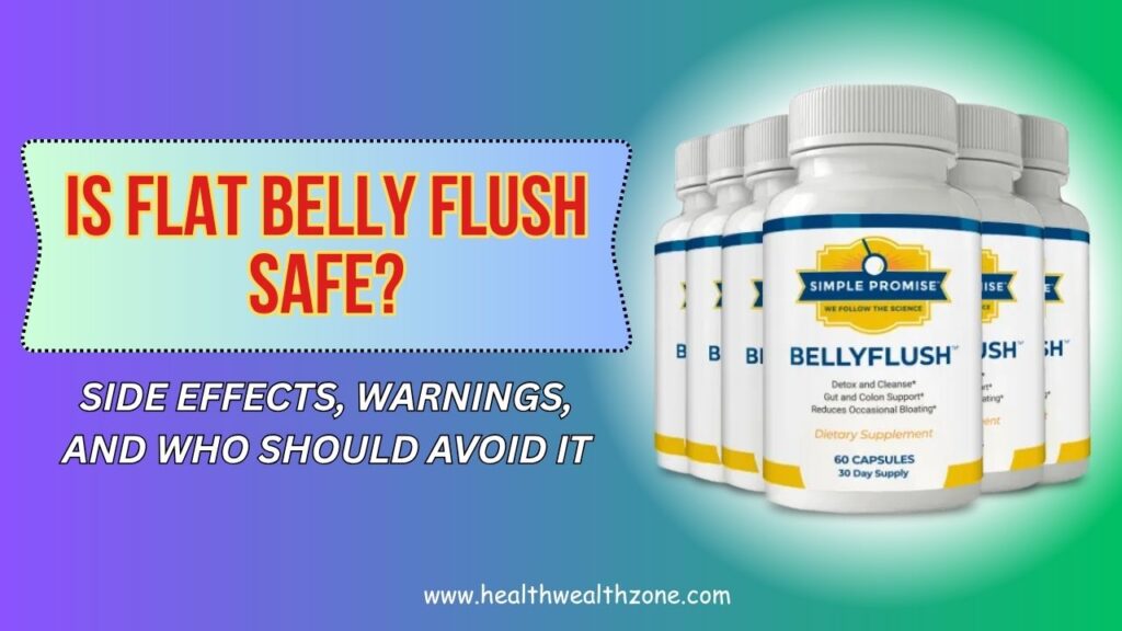 Is Flat Belly Flush Safe? – Side Effects, Warnings, and Who Should Avoid It
