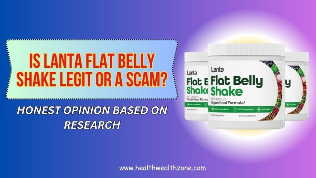 Is Lanta Flat Belly Shake Legit or a Scam? – Honest Opinion Based on Research