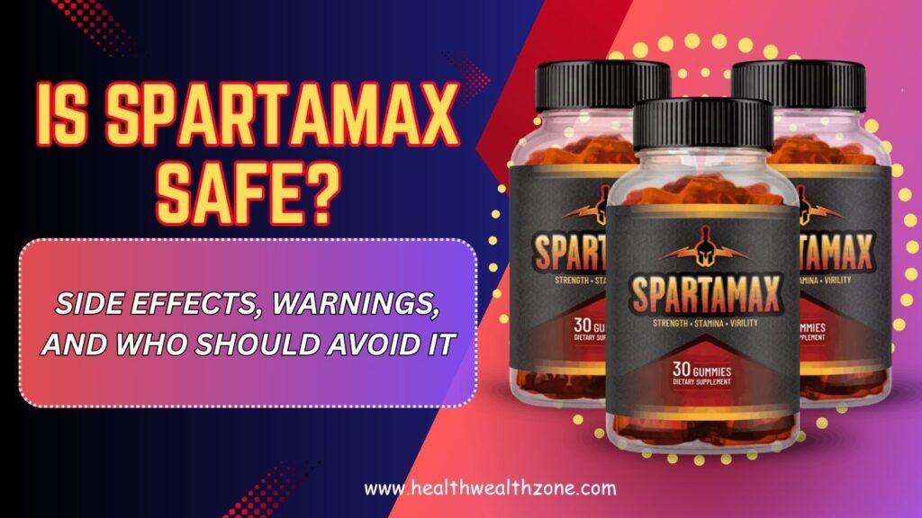 Is Spartamax Safe? – Side Effects, Warnings, and Who Should Avoid It (Mar 2026)