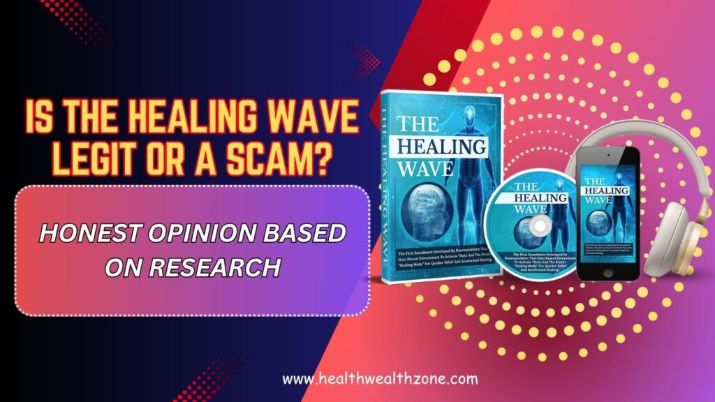 Is-The-Healing-Wave-Legit-or-a-Scam-–-Honest-Opinion-Based-on-Research.jpg