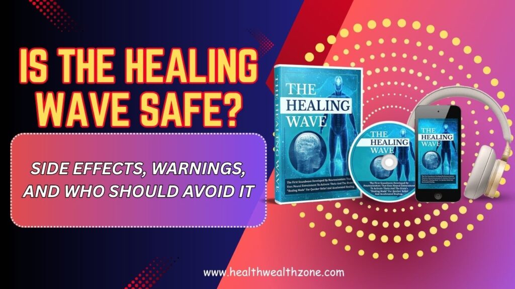 Is-The-Healing-Wave-Safe-–-Side-Effects-Warnings-and-Who-Should-Avoid-It-Mar-2026.jpg