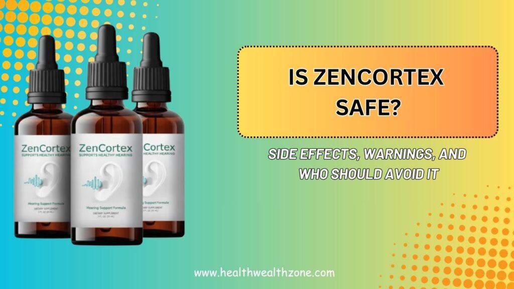 Is ZenCortex Safe? – Side Effects, Warnings, and Who Should Avoid It