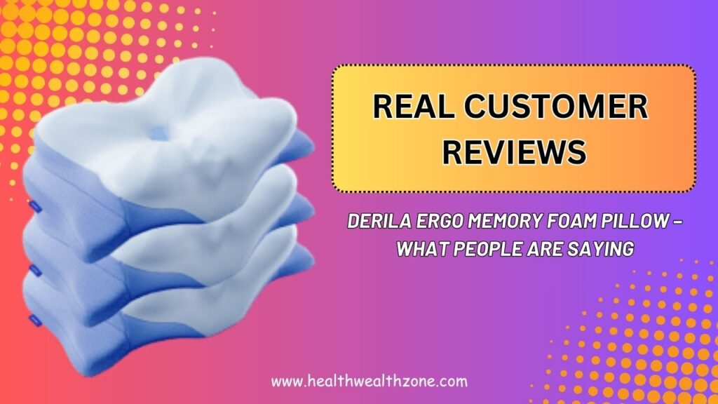 Real Customer Reviews of Derila Ergo Memory Foam Pillow – What People Are Saying
