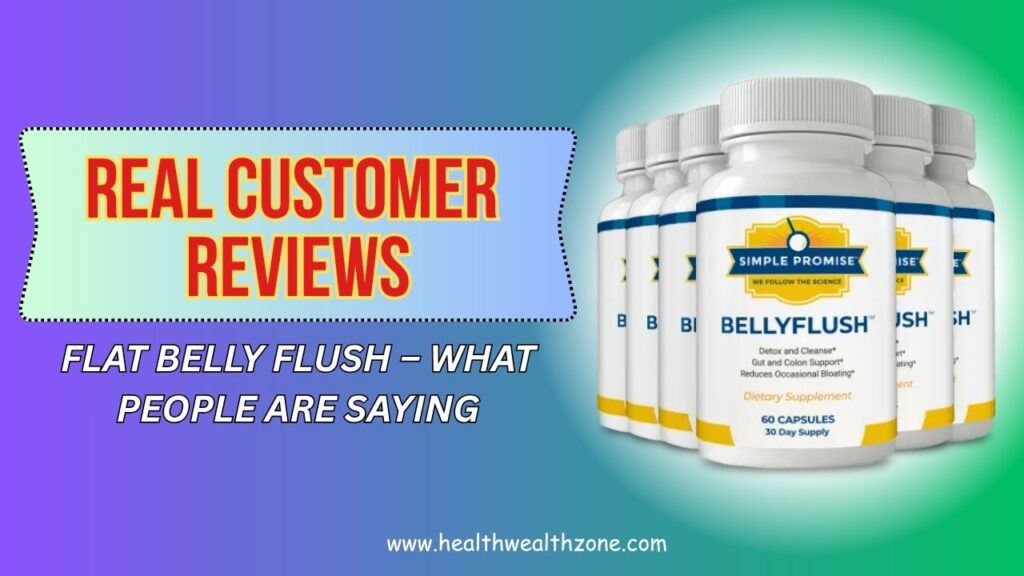 Real Customer Reviews of Flat Belly Flush – What People Are Saying