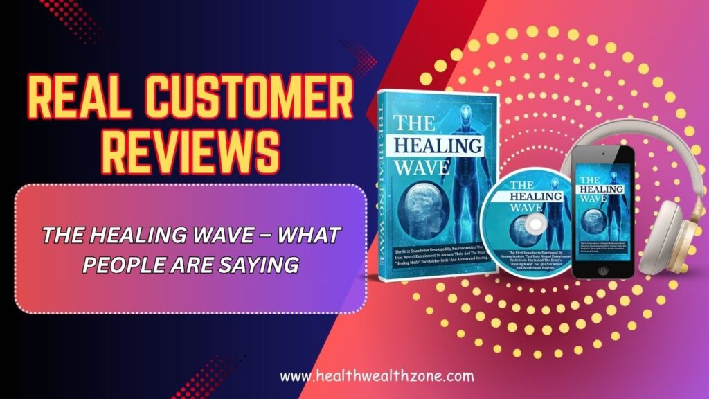 Real-Customer-Reviews-of-The-Healing-Wave-–-What-People-Are-Saying.jpg