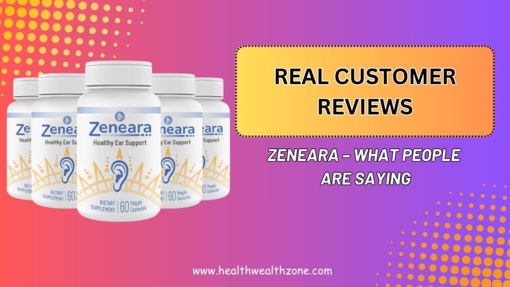 Real-Customer-Reviews-of-Zeneara-–-What-People-Are-Saying.jpg