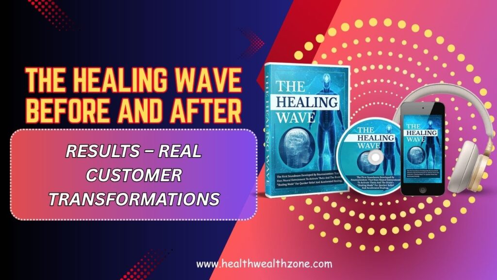 The-Healing-Wave-Before-and-After-Results-–-Real-Customer-Transformations.jpg