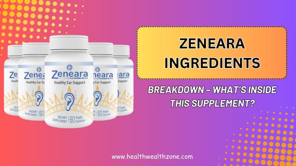 Zeneara-Ingredients-Breakdown-–-Whats-Inside-This-Supplement.jpg