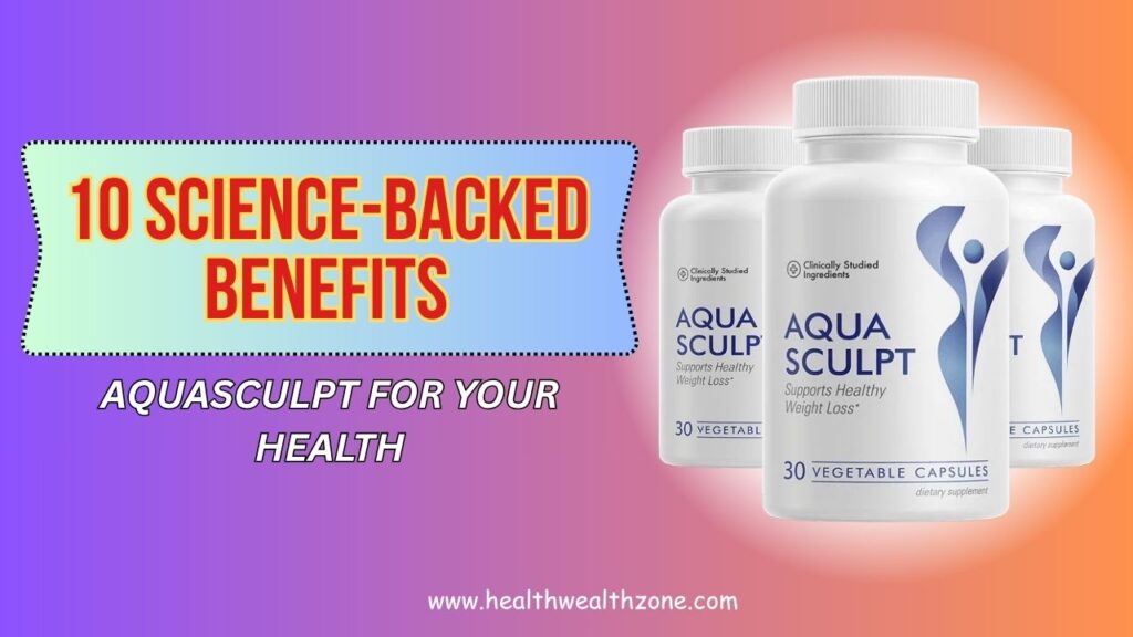10-Science-Backed-Benefits-of-AquaSculpt-for-Your-Health.jpg