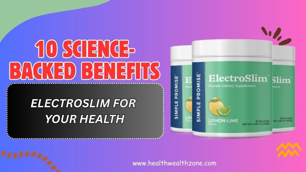 10 Science-Backed Benefits of ElectroSlim for Your Health