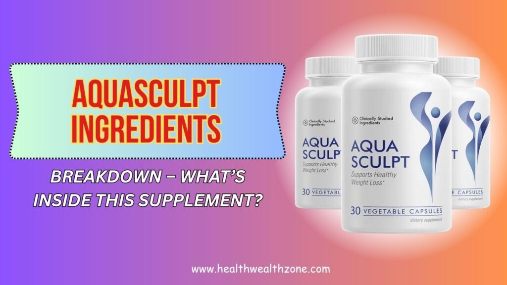 AquaSculpt-Ingredients-Breakdown-–-Whats-Inside-This-Supplement.jpg