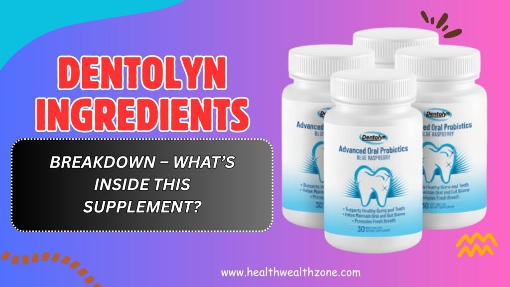 Dentolyn Ingredients Breakdown – What’s Inside This Supplement? (April 2026)