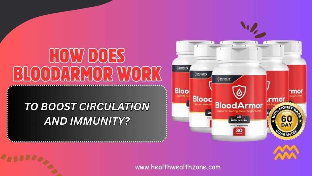 How Does BloodArmor Work to Boost Circulation and Immunity? (April 2026)
