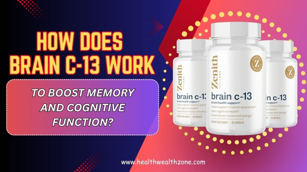 How Does Brain C-13 Work to Boost Memory and Cognitive Function?