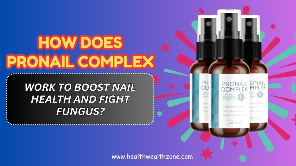 How-Does-ProNail-Complex-Work-to-Boost-Nail-Health-and-Fight-Fungus.jpg