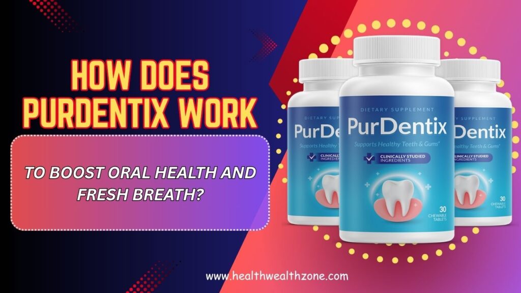 How-Does-PurDentix-Work-to-Boost-Oral-Health-and-Fresh-Breath-April-2026.jpg