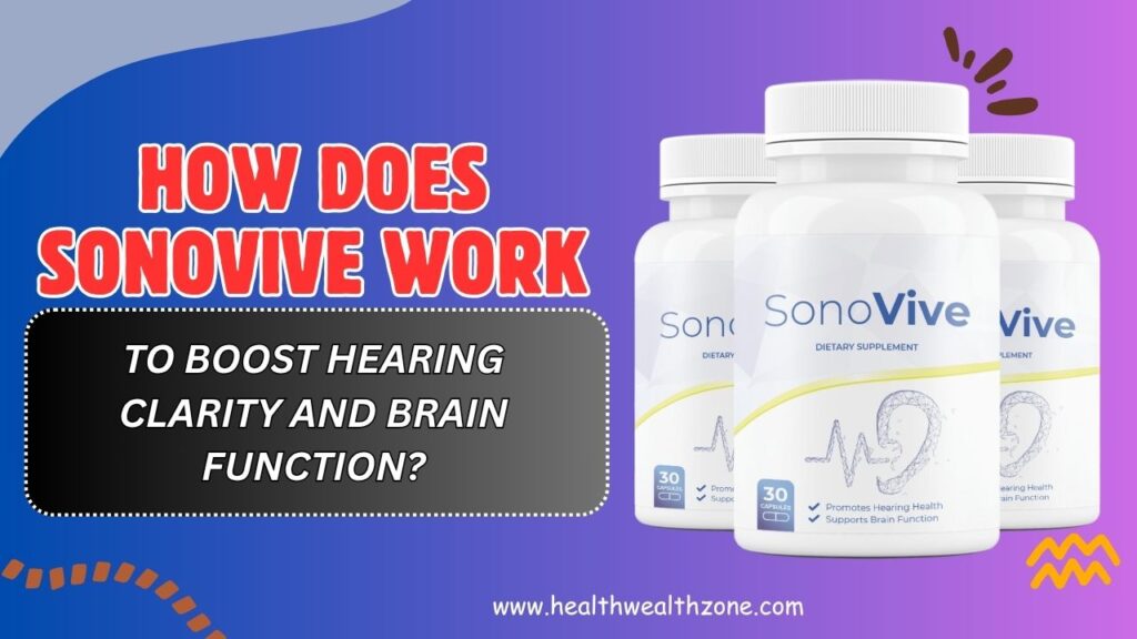 How-Does-SonoVive-Work-to-Boost-Hearing-Clarity-and-Brain-Function.jpg