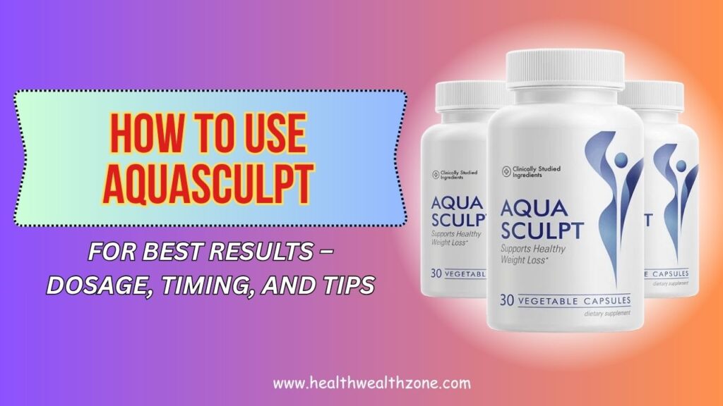 How-to-Use-AquaSculpt-for-Best-Results-–-Dosage-Timing-and-Tips.jpg